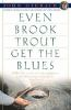Even_brook_trout_get_the_blues