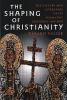 The_shaping_of_Christianity