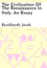 The_civilization_of_the_Renaissance_in_Italy__an_essay