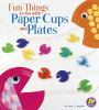 Fun_things_to_do_with_paper_cups_and_plates