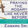 Praying_the_Rosary_Like_Never_Before