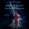 Ghost_Tales_of_the_United_Kingdom__Historic_Hauntings_and_Supernatural_Stories_From_the_UK
