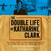 The_Double_Life_of_Katharine_Clark
