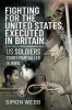 Fighting_for_the_United_States__Executed_in_Britain