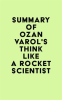 Summary_of_Ozan_Varol_s_Think_Like_a_Rocket_Scientist