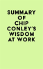 Summary_of_Chip_Conley_s_Wisdom_at_Work