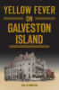 Yellow_Fever_on_Galveston_Island