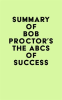 Summary_of_Bob_Proctor_s_The_ABCs_of_Success