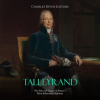 Talleyrand__The_Life_and_Legacy_of_France_s_Most_Influential_Diplomat