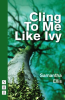 Cling_to_Me_Like_Ivy