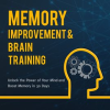 Memory_Improvement___Brain_Training__Unlock_the_Power_of_Your_Mind_and_Boost_Memory_in_30_Days