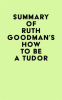 Summary_of_Ruth_Goodman_s_How_To_Be_a_Tudor