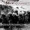 France_in_World_War_Ii__The_History_of_Nazi_Germany_s_Conquest_of_France_and_Its_Liberation_by_the