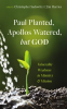 Paul_Planted__Apollos_Watered__but_God