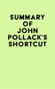 Summary_of_John_Pollack_s_Shortcut