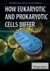 How_eukaryotic_and_prokaryotic_cells_differ