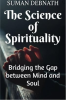 The_Science_of_Spirituality__Bridging_the_Gap_between_Mind_and_Soul