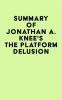 Summary_of_Jonathan_A__Knee_s_The_Platform_Delusion