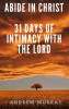 Abide_in_Christ_-_31_Days_of_Intimacy_With_the_Lord