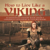 How_to_Live_Like_a_Viking_Scandinavian_History_Book_Grade_3_Children_s_Geography___Cultures_Books