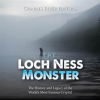 The_Loch_Ness_Monster__The_History_and_Legacy_of_the_World_s_Most_Famous_Cryptid
