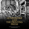 Gunpowder_and_the_Printing_Press__The_History_and_Legacy_of_the_Inventions_that_Modernized_Europe