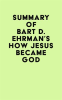 Summary_of_Bart_D__Ehrman_s_How_Jesus_Became_God