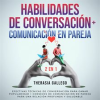 Habilidades_de_conversaci__n___Comunicaci__n_en_pareja_2_en_1
