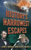 History_s_Narrowest_Escapes