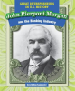 John_Pierpont_Morgan_and_the_Banking_Industry