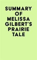 Summary_of_Melissa_Gilbert_s_Prairie_Tale