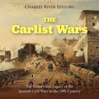 The_Carlist_Wars__The_History_and_Legacy_of_the_Spanish_Civil_Wars_in_the_19th_Century