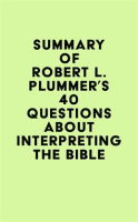 Summary_of_Robert_L__Plummer___s_40_Questions_About_Interpreting_the_Bible