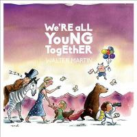 We_re_all_young_together