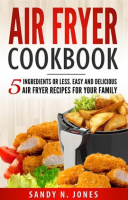 Air_Fryer_Cookbook__5_Ingredients_or_Less__Easy_and_Delicious_Air_Fryer_Recipes_for_Your_Family