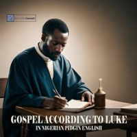 The_Gospel_According_to_Luke_in_Nigerian_Pidgin_English
