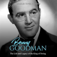 Benny_Goodman__The_Life_and_Legacy_of_the_King_of_Swing