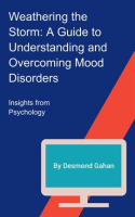 Weathering_the_Storm__A_Guide_to_Understanding_and_Overcoming_Mood_Disorders