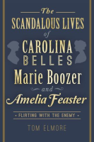 The_Scandalous_Lives_of_Carolina_Belles_Marie_Boozer_and_Amelia_Feaster