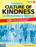 Create_a_Culture_of_Kindness_in_Elementary_School__126_Lessons_to_Help_Kids_Manage_Anger__End_Bullyi