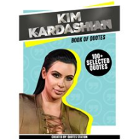 Kim_Kardashian__Book_of_Quotes__100__Selected_Quotes_