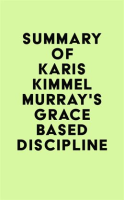 Summary_of_Karis_Kimmel_Murray_s_Grace_Based_Discipline
