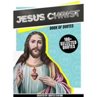 Jesus_Christ__Book_of_Quotes__100__Selected_Quotes_