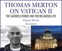 Thomas_Merton_on_Vatican_II__The_Sacred_Liturgy_and_the_Religious_Life