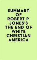 Summary_of_Robert_P__Jones_s_The_End_of_White_Christian_America
