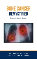 Bone_Cancer_Demystified__Doctor_s_Secret_Guide