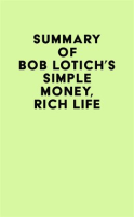 Summary_of_Bob_Lotich_s_Simple_Money__Rich_Life
