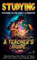 Studying_Teaching_in_the_Bible_Classroom__A_Teacher_s_Guide