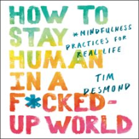 How_to_Stay_Human_in_a_F_cked-Up_World
