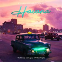 Havana__The_History_and_Legacy_of_Cuba_s_Capital
